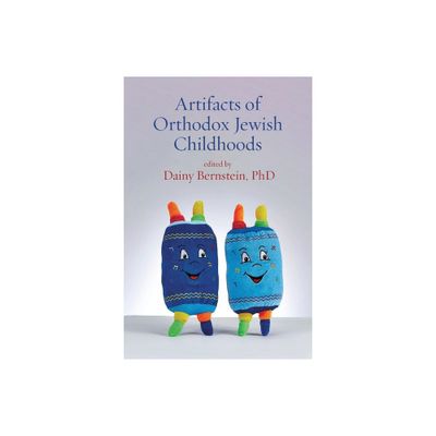 Artifacts of Orthodox Jewish Childhoods - by Dainy Bernstein (Paperback)