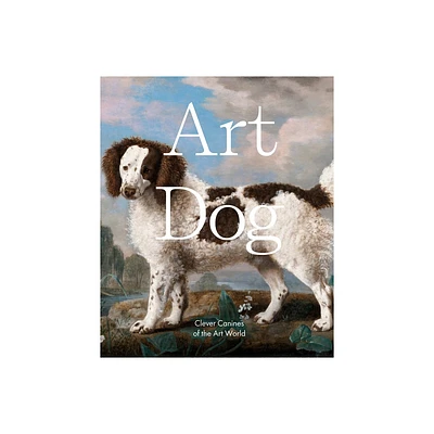 Art Dog - by Smith Street Books (Hardcover)