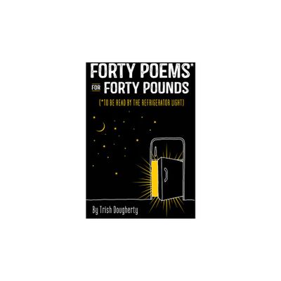 Forty Poems* for Forty Pounds - by Trish Dougherty (Paperback)