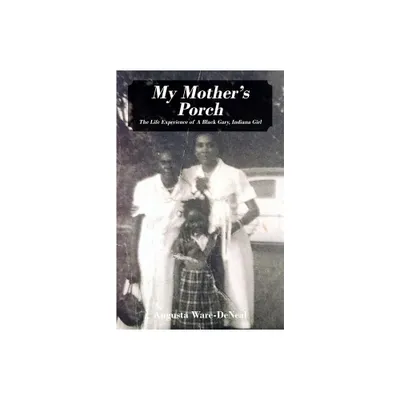 My Mothers Porch - by Augusta Ware-Deneal (Paperback)