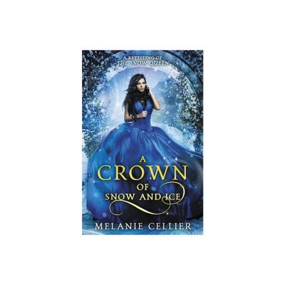 A Crown of Snow and Ice - (Beyond the Four Kingdoms) by Melanie Cellier (Paperback)