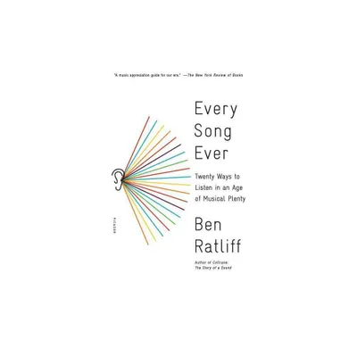 Every Song Ever - by Ben Ratliff (Paperback)