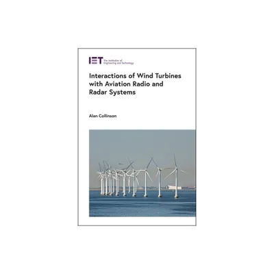 Interactions of Wind Turbines with Aviation Radio and Radar Systems - (Energy Engineering) by Alan Collinson (Hardcover)