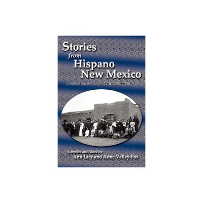 Stories from Hispano New Mexico - by Ann Lacy & Anne Valley-Fox (Paperback)