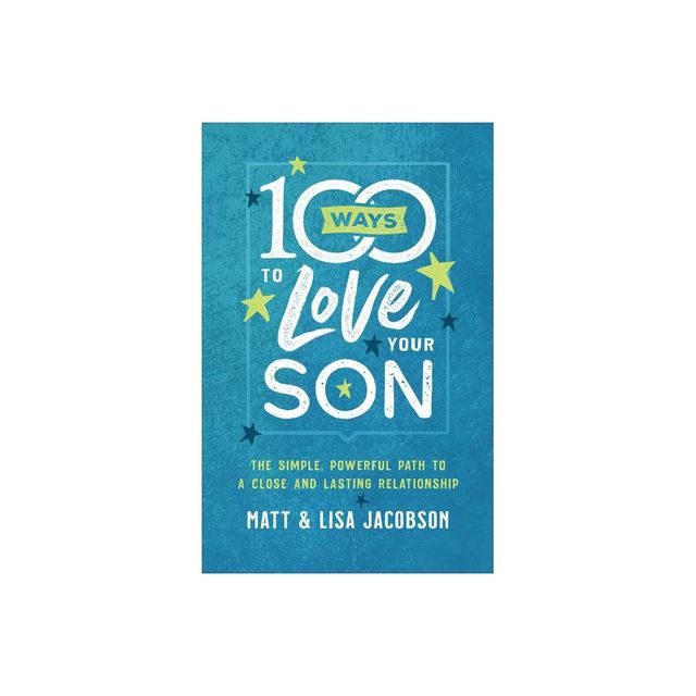 100 Ways to Love Your Son - by Matt Jacobson & Lisa Jacobson (Paperback)