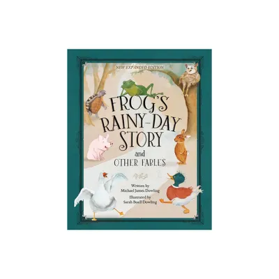 Frogs Rainy-Day Story and Other Fables - by Michael James Dowling (Hardcover)