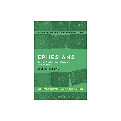 Ephesians: An Introduction and Study Guide - (T&t Clarks Study Guides to the New Testament) by Stephen E Fowl (Paperback)