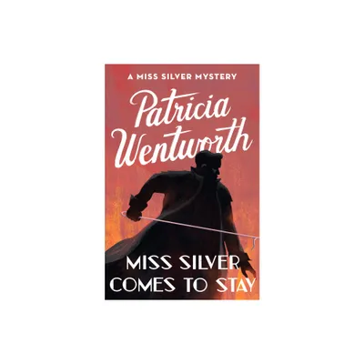 Miss Silver Comes to Stay - (Miss Silver Mysteries) by Patricia Wentworth (Paperback)