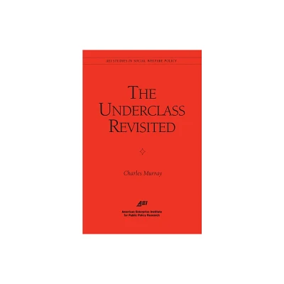 The Underclass Revisited - by Charles Murray (Paperback)