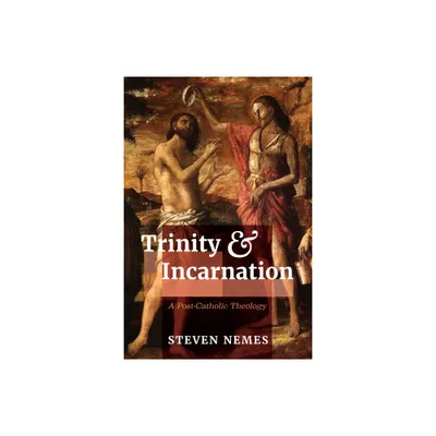 Trinity and Incarnation - by Steven Nemes (Paperback)