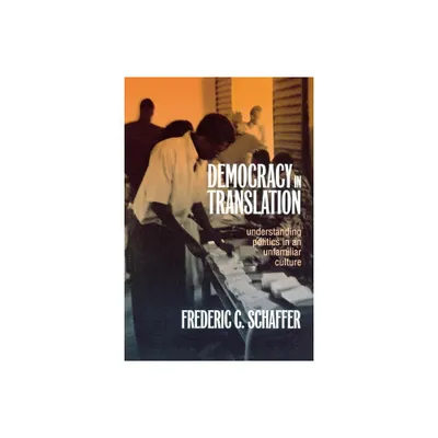 Democracy in Translation - (The Wilder House Politics, History and Culture) by Frederic Charles Schaffer (Paperback)