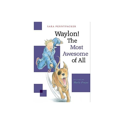 Waylon! the Most Awesome of All - by Sara Pennypacker (Paperback)