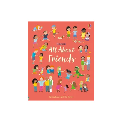 All about Friends - by Felicity Brooks (Hardcover)