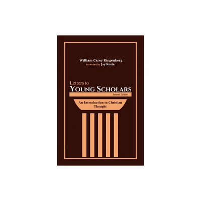 Letters to Young Scholars, Second Edition - 2nd Edition by William Carey Ringenberg (Paperback)