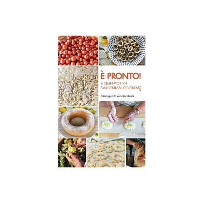 Pronto - A Celebration of Sardinian Cooking - by Monique Rossi & Vanessa Rossi (Hardcover)