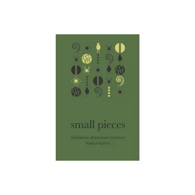 Small Pieces - (American Literature) by Micheline Aharonian Marcom (Hardcover)