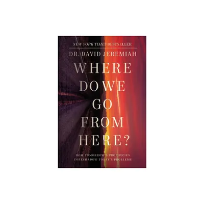 Where Do We Go from Here? - by David Jeremiah (Paperback)