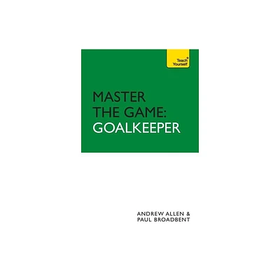 Master the Game - by Andrew Allen & Paul Broadbent (Paperback)