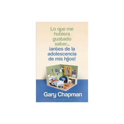 Lo Que Me Hubiera Gustado Saber... Antes de la Adolescencia de MIS Hijos! (Things I Wish Id Known Before My Child Became a Teenager) - (Paperback)