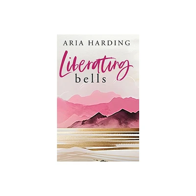 Liberating Bells - by Aria Harding (Paperback)
