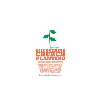 Discovering Church Planting - by J D Payne (Paperback)