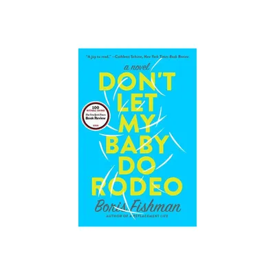 Dont Let My Baby Do Rodeo - by Boris Fishman (Paperback)