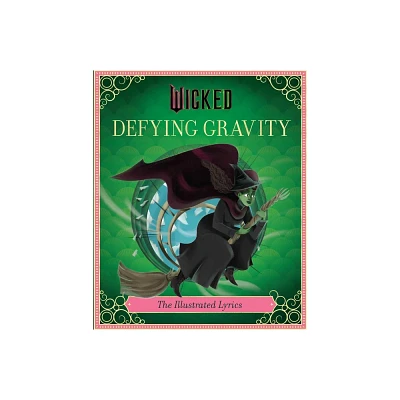 Wicked: Defying Gravity - by Insight Editions (Hardcover)