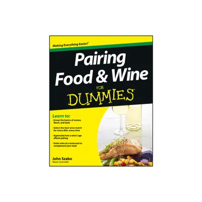 Pairing Food and Wine For Dummies - by John Szabo (Paperback)