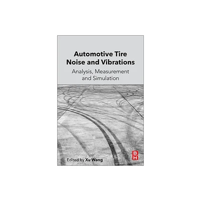 Automotive Tire Noise and Vibrations - by Xu Wang (Paperback)