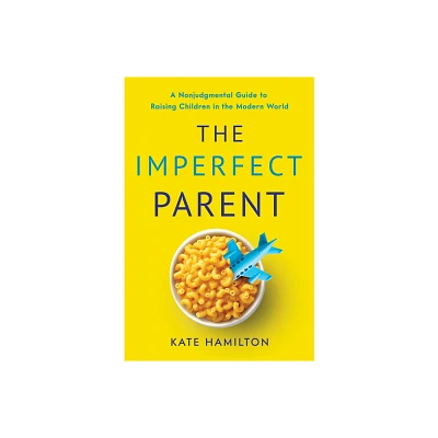 The Imperfect Parent - by Kate Hamilton (Hardcover)