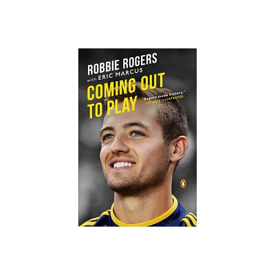 Coming Out to Play - by Robbie Rogers & Eric Marcus (Paperback)