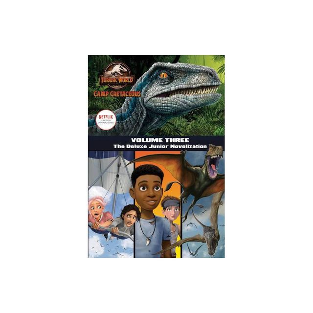 Camp Cretaceous, Volume Three: The Deluxe Junior Novelization (Jurassic World: Camp Cretaceous) - by Steve Behling (Hardcover)