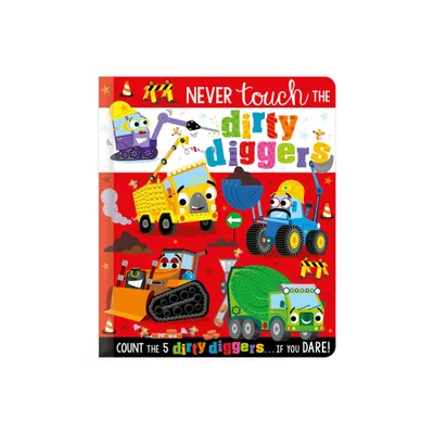 Never Touch the Dirty Diggers - by Christie Hainsby (Board Book)