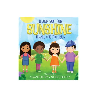 Thank You for Sunshine, Thank You for Rain - by Sevan Poetry & Nicole Poetry (Hardcover)