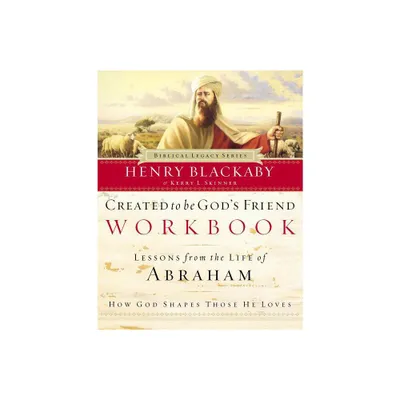 Created to Be Gods Friend Workbook - (Biblical Legacy) by Henry Blackaby (Paperback)