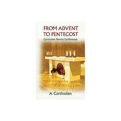 From Advent to Pentecost - (Cistercian Studies) by A Carthusian (Paperback)