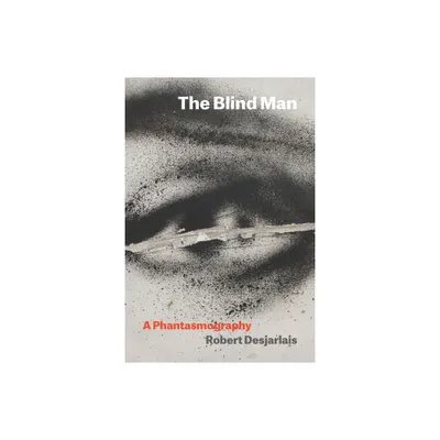 The Blind Man - (Thinking from Elsewhere) by Robert Desjarlais (Paperback)