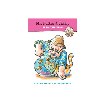 Mr. Putter & Tabby Feed the Fish - by Cynthia Rylant (Paperback)