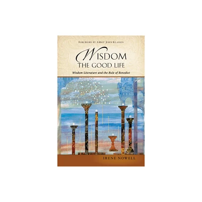 Wisdom: The Good Life - by Irene Nowell (Paperback)