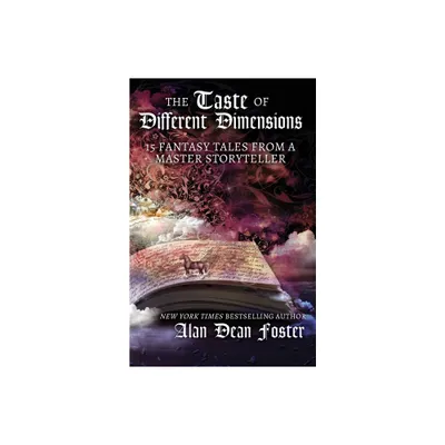 The Taste of Different Dimensions - by Alan Dean Foster (Paperback)