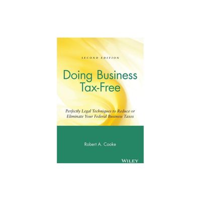 Doing Business Tax-Free - 2nd Edition by Robert a Cooke (Paperback)