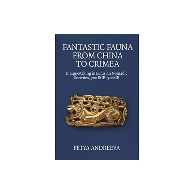 Fantastic Fauna from China to Crimea - by Petya Andreeva (Hardcover)