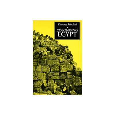 Colonising Egypt - by Timothy Mitchell (Paperback)