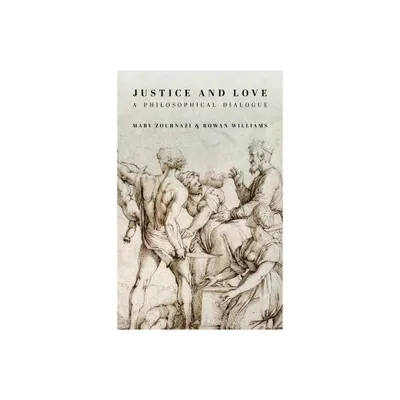 Justice and Love - by Mary Zournazi & Rowan Williams (Paperback)