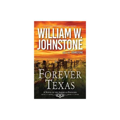 Forever Texas - (A Forever Texas Novel) by William W Johnstone & J a Johnstone (Paperback)