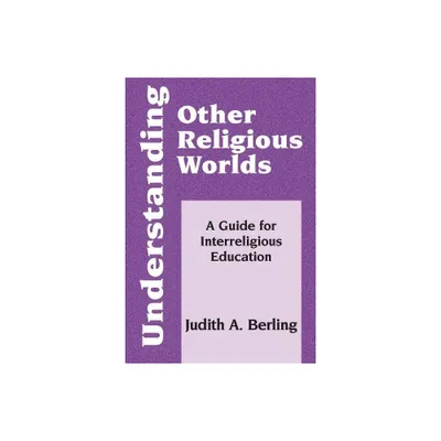 Understanding Other Religious Worlds - (Faith Meets Faith) by Judith A Berling (Paperback)