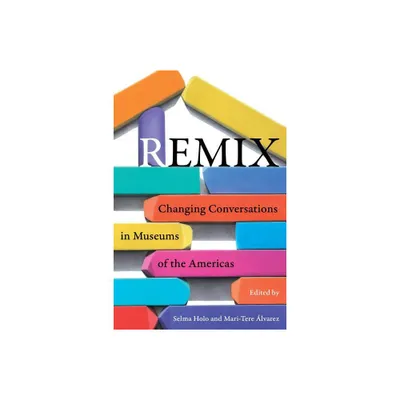 Remix - by Selma Holo & Mari-Tere Alvarez (Paperback)