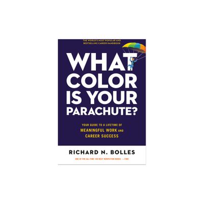 What Color Is Your Parachute? - by Richard N Bolles (Paperback)