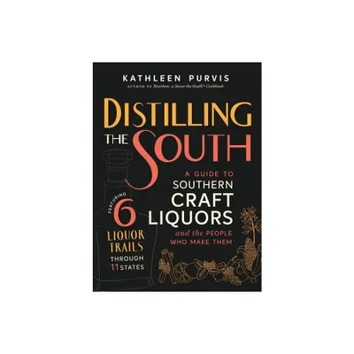 Distilling the South - by Kathleen Purvis (Hardcover)