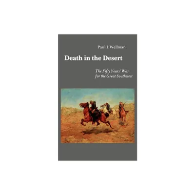 Death in the Desert - by Paul I Wellman (Paperback)